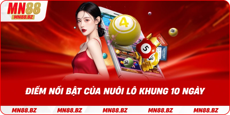 Những ưu điểm khiến người chơi ưa chuộng chiến thuật nuôi lô này