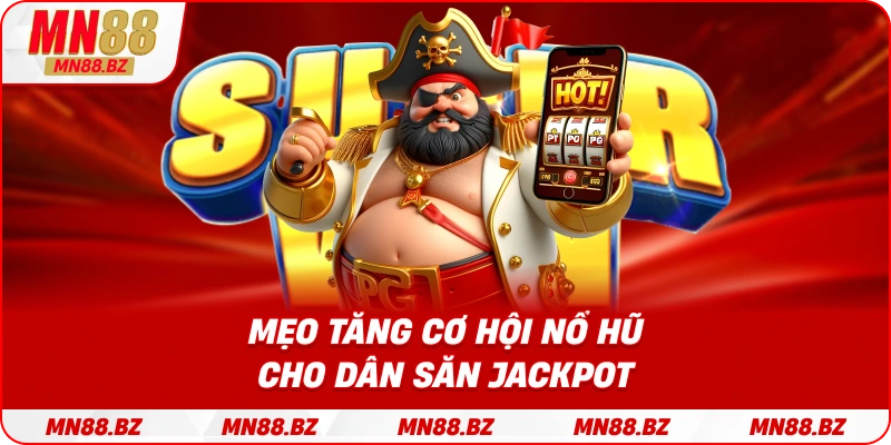 Cách nâng cao xác suất thắng lớn trong các vòng quay jackpot