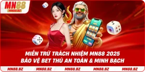 Miễn trừ trách nhiệm MN88 2025 – bảo vệ bet thủ an toàn & minh bạch
