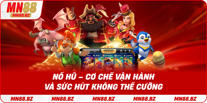 Giải thích cơ chế hoạt động và lý do game nổ hũ đổi thưởng luôn hấp dẫn