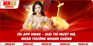 Tải app MN88 – giải trí mượt mà, nhận thưởng nhanh chóng