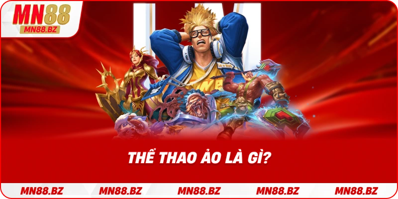 Khái niệm và đặc điểm cơ bản của thể thao ảo