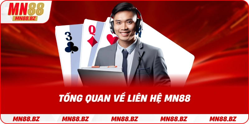 Giới thiệu các phương thức liên hệ MN88 nhanh chóng 